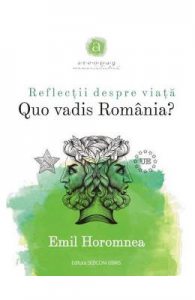 Reflectii despre viata. Quo vadis Romania?