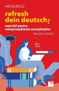 Refresh dein Deutsch! Exercitii pentru reimprospatarea cunostintelor de Raluca Suciu