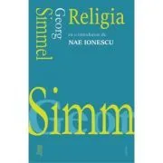 Religia. Cu o introducere de Nae Ionescu de Georg Simmel