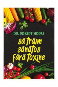 Sa traim sanatos fara toxine