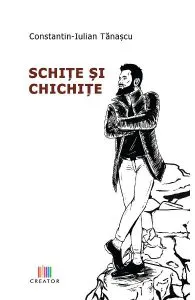 Schite si chichite de Constantin-Iulian Tanascu