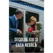 Secolul 21 si Casa Regala de Radu al Romaniei