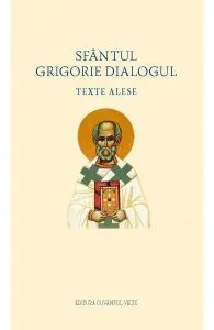 Sfantul Grigorie Dialogul. Texte alese
