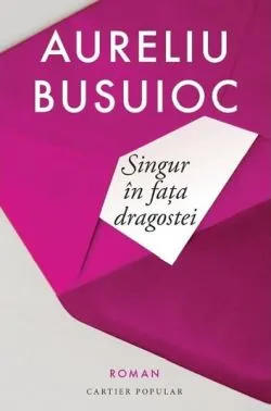 Singur în fața dragostei de Aureliu Busuioc