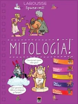 Spune-mi! Mitologia! de Larousse