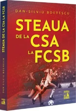 Steaua de la CSA la FCSB de Dan-Silviu Boerescu