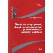 Studii de drept penal, drept penal comunitar si administrativ (achizitii publice)