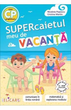 Supercaietul meu de vacanta pentru clasa pregatitoare. Comunicare in limba romana. Matematica si explorarea mediului