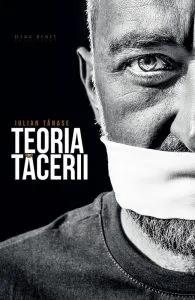 Teoria tacerii de Iulian Tanase