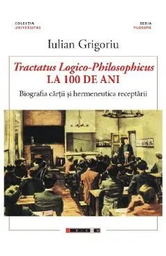 Tractatus Logico-Philosophicus la 100 de ani de Iulian Grigoriu