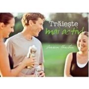 Traieste mai activ!