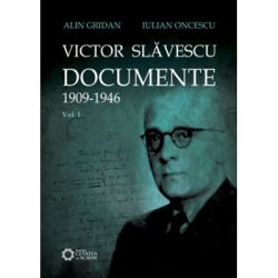 Victor Slavescu. Documente. 1909-1946, Volumul I