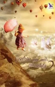 Visatorii nu mor niciodata de Carmen Voinea-Raducanu