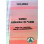 Viscere abdominale si pelvine. Pentru uzul studentilor Facultatii de medicina dentara