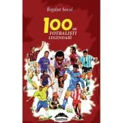 100 de fotbalisti legendari. Editia a-II-a de Bogdan Socol