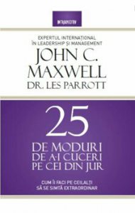 25 de moduri de a-i cuceri pe cei din jur. Cum ii faci pe ceilalti sa se simta extraordinar!