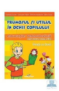 Abilitati Practice Cls 3 Caiet - Frumosul Si Utilul In Ochii Copilului de Elena Vlada