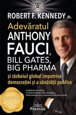 Adevăratul Anthony Fauci, Bill Gates, Big Pharma şi Războiul global împotriva democraţiei şi sănătăţii publice de Robert F. Kennedy Jr.