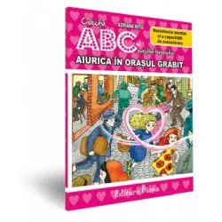 Aiurica in Orasul Grabit. Dezvoltarea atentiei si a capacitatii de concentrare. Colectia ABC-ul povestilor terapeutice de Adriana Mitu
