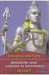 Amintirile unui aspirant la eternitate Vol 1 de Ramakantha