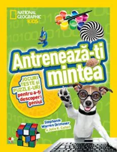 Antreneaza-ti mintea. Jocuri, teste si puzzle-uri pentru a-ti descoperi geniul de Julie K.Cohen