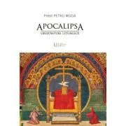 Apocalipsa. Orizonturi liturgice de Petru Moga
