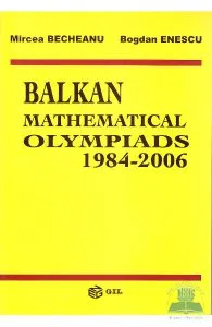 Balkan mathematical olympiads 1984-2006 de Bogdan Enescu