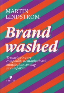 Brandwashed. Trucuri prin care companiile ne manipuleaza mintile si ne conving sa cumparam