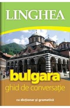 Bulgara. Ghid de conversatie cu dictionar si gramatica