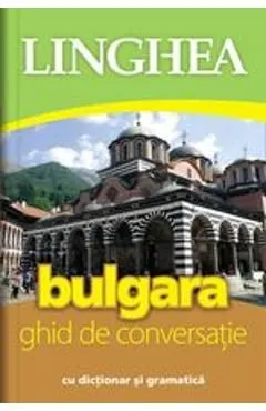 Bulgara. Ghid de conversatie cu dictionar si gramatica