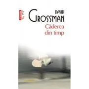 Caderea din timp. O poveste pe mai multe voci. Editie de buzunar de David Grossman