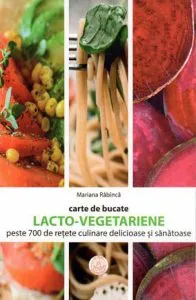 Carte de bucate lacto-vegetariene de Mariana Rabinca