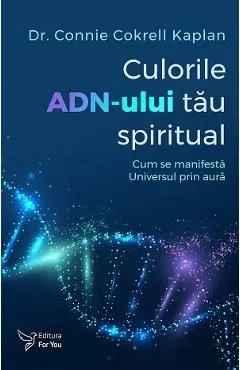 Culorile ADN-ului tau spiritual de Connie Cokrell Kaplan