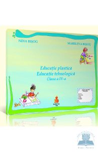Educatie plastica. Educatie tehnologica cls 4