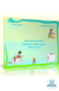 Educatie plastica. Educatie tehnologica cls 4 de Marilena Bisog