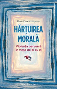 Hartuirea morala. Violenta perversa in viata de zi cu zi