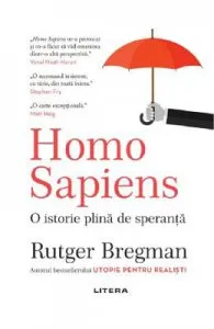 Homo Sapiens. O istorie plina de speranta de Rutger Bregman