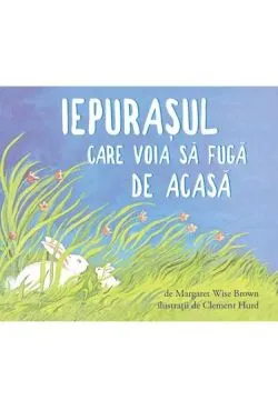 Iepurasul care voia sa fuga de acasa de Margaret Wise Brown