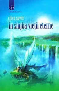 In slujba vietii eterne de Chico Xavier