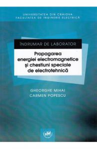 Indrumar de laborator. Propagarea energiei electromagnetice si chestiuni speciale de electrotehnica