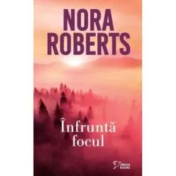 Infrunta focul (vol. 32) de Nora Roberts
