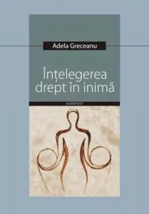 Intelegerea drept in inima de Adela Greceanu