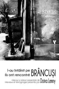 L-au întâlnit pe Brâncuși / Ils ont rencontré Brâncuși (ediție bilingvă română-franceză)