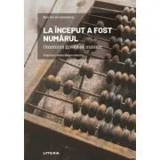 La inceput a fost numarul. Omenirea invata sa numere de Francisco Javier Mateos Maroto