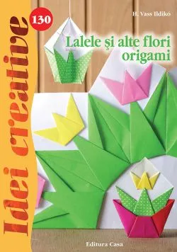 Lalele si alte flori origami