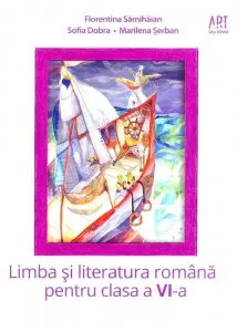Limba si literatura romana pentru clasa a VI-a de Sofia Dobra