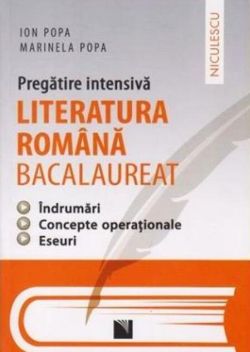 Literatura română bacalaureat. Pregătire intensivă