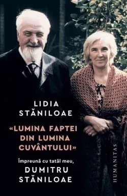 „Lumina faptei din lumina cuvantului“ de Lidia Staniloae