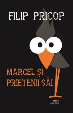 Marcel și prietenii săi de Filip Pricop