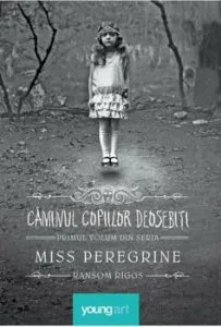Miss Peregrine 1. Caminul copiilor deosebiti de Ransom Riggs